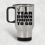 1st Anniversary Square Root of 1 Year Down Forever To Go - Silver Travel Mug