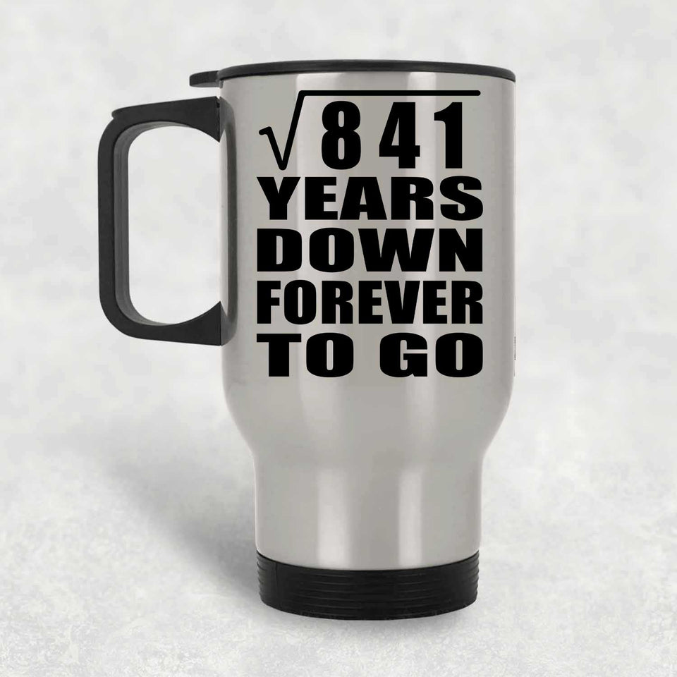 29th Anniversary Square Root of 841 Years Down Forever To Go - Silver Travel Mug