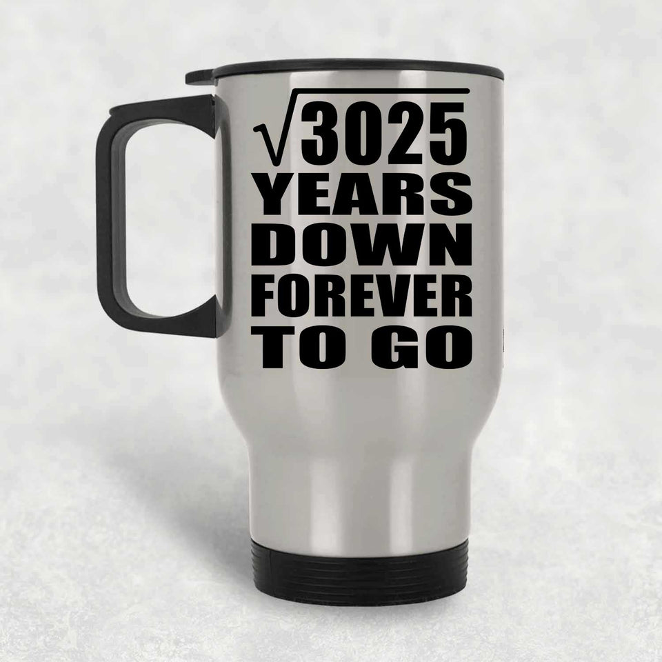 55th Anniversary Square Root of 3025 Years Down Forever To Go - Silver Travel Mug