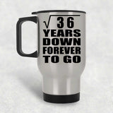 6th Anniversary Square Root of 36 Years Down Forever To Go - Silver Travel Mug