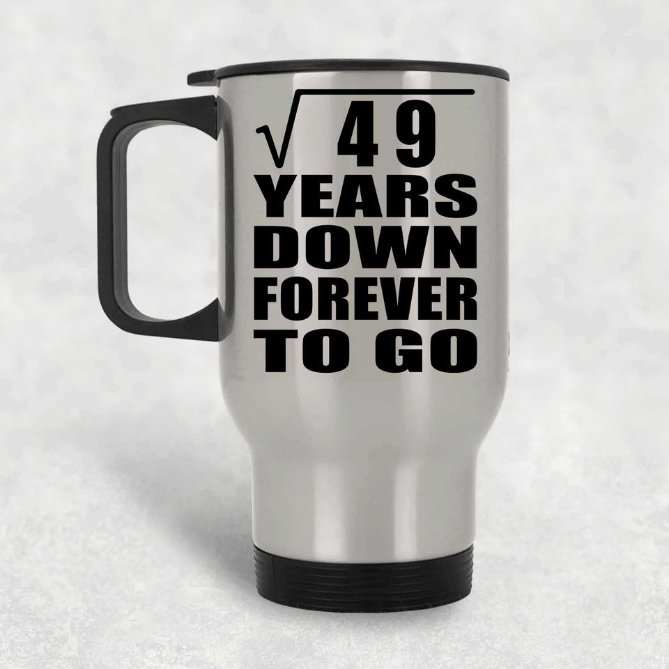7th Anniversary Square Root of 49 Years Down Forever To Go - Silver Travel Mug
