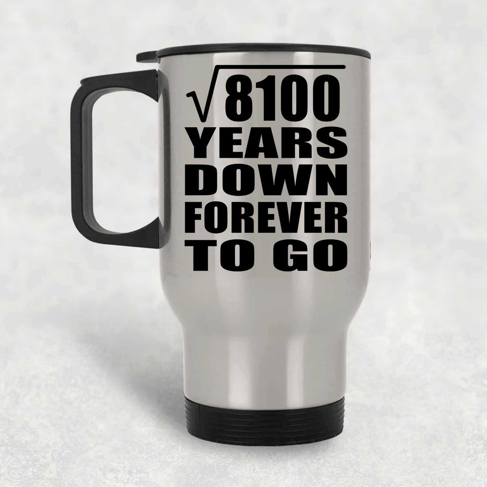 90th Anniversary Square Root of 8100 Years Down Forever To Go - Silver Travel Mug