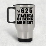 25th Anniversary Square Root of 625 Years of Being Mr Right - Silver Travel Mug