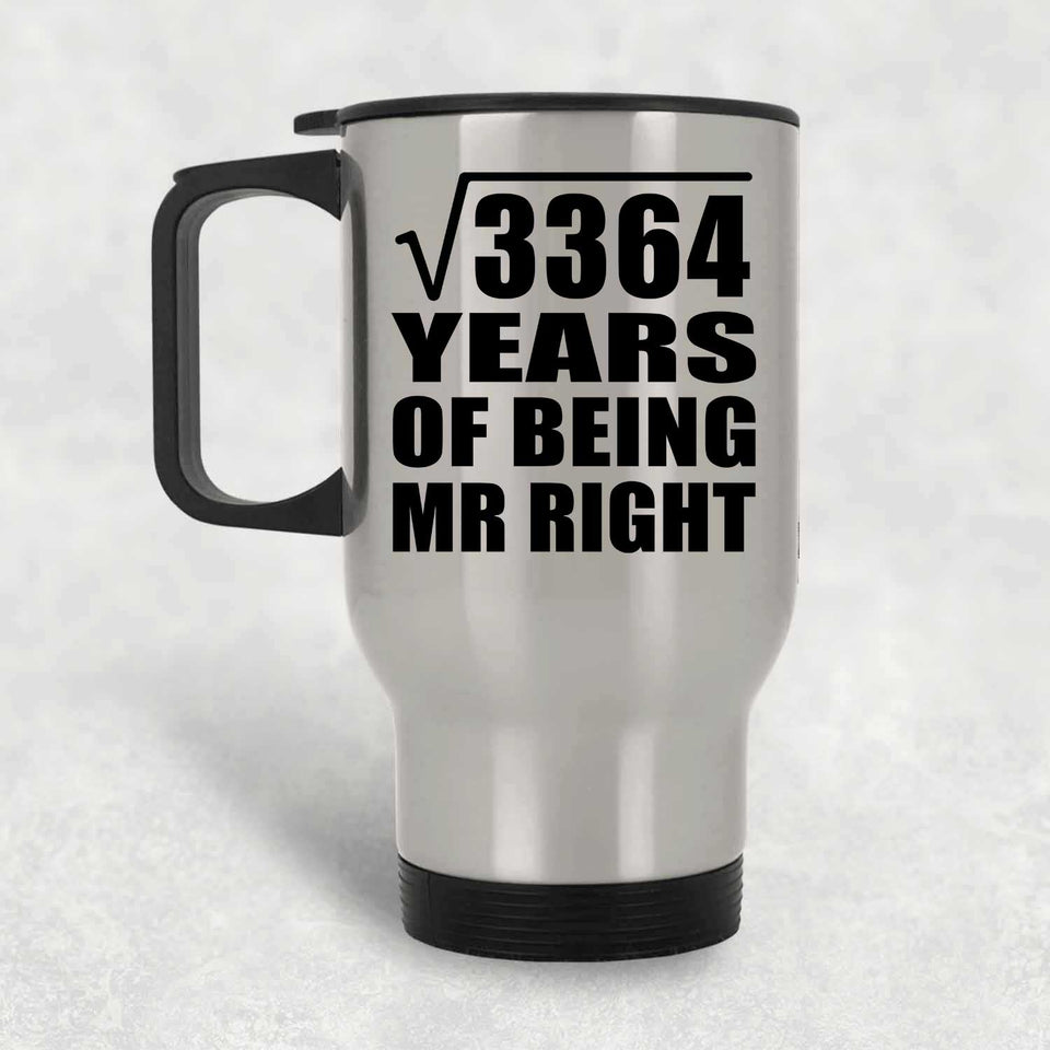 58th Anniversary Square Root of 3364 Years of Being Mr Right - Silver Travel Mug