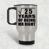 5th Anniversary Square Root of 25 Years of Being Mr Right - Silver Travel Mug