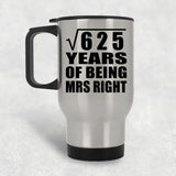 25th Anniversary Square Root of 625 Years of Being Mrs Right - Silver Travel Mug