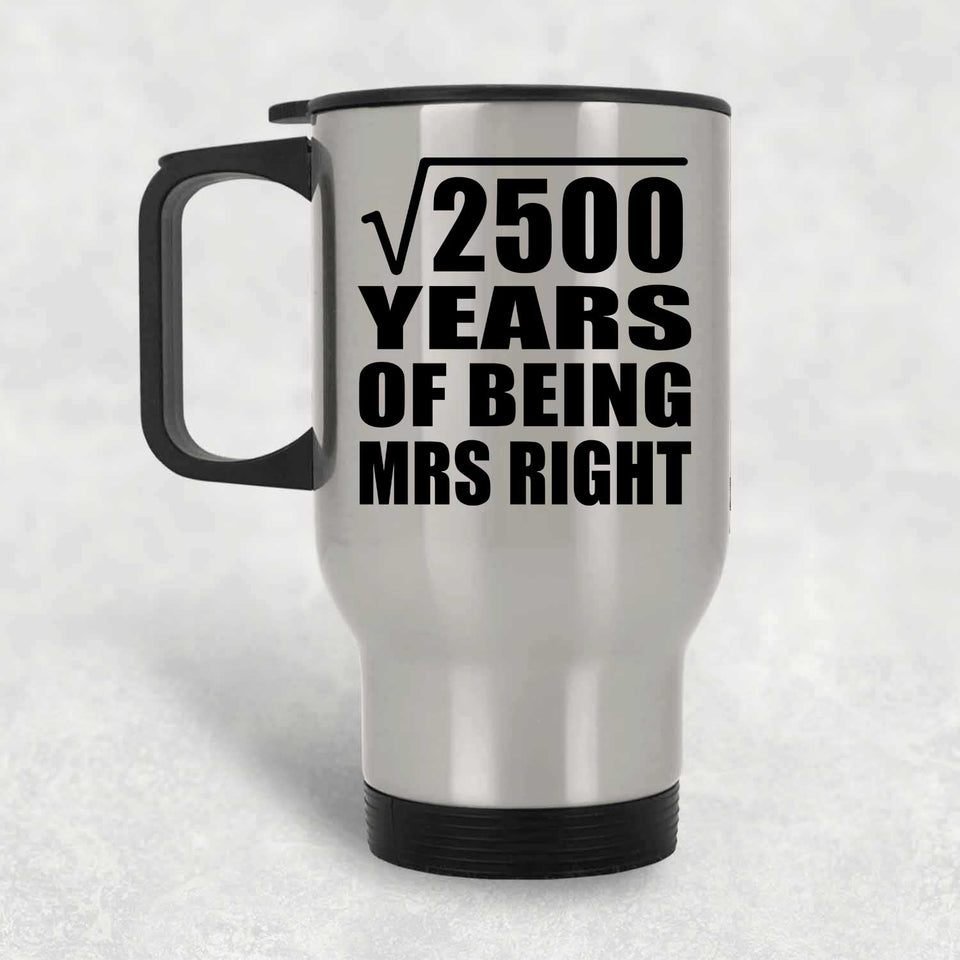50th Anniversary Square Root of 2500 Years of Being Mrs Right - Silver Travel Mug