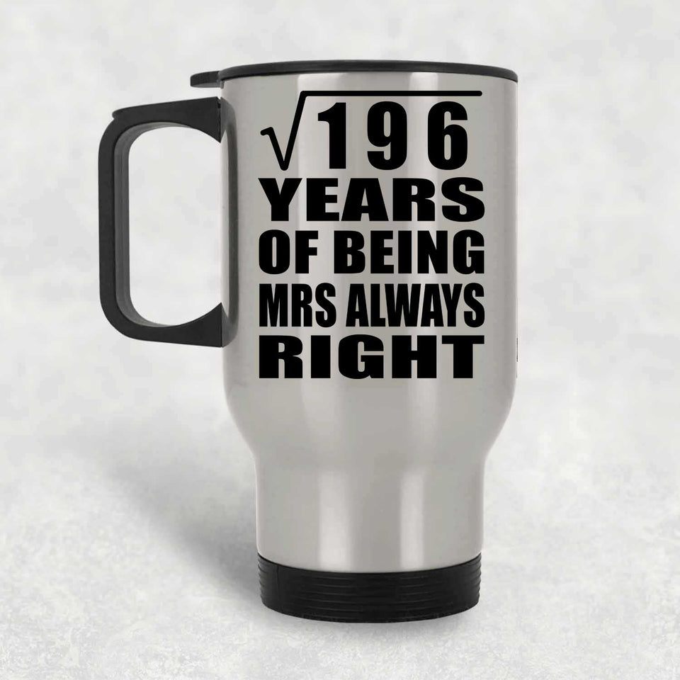 14th Anniversary Square Root of 196 Years Mrs Always Right - Silver Travel Mug