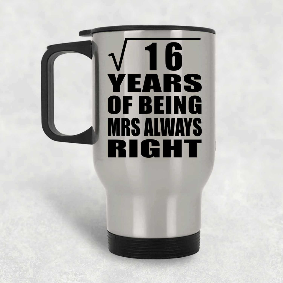 4th Anniversary Square Root of 16 Years Mrs Always Right - Silver Travel Mug