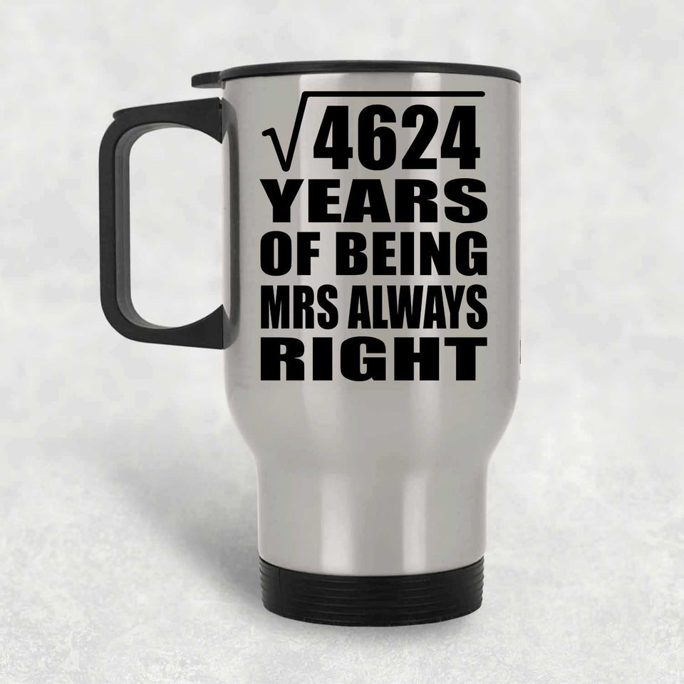68th Anniversary Square Root of 4624 Years Mrs Always Right - Silver Travel Mug