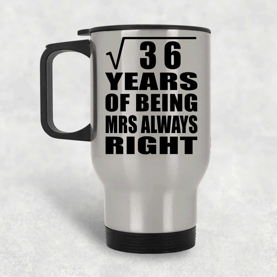 6th Anniversary Square Root of 36 Years Mrs Always Right - Silver Travel Mug