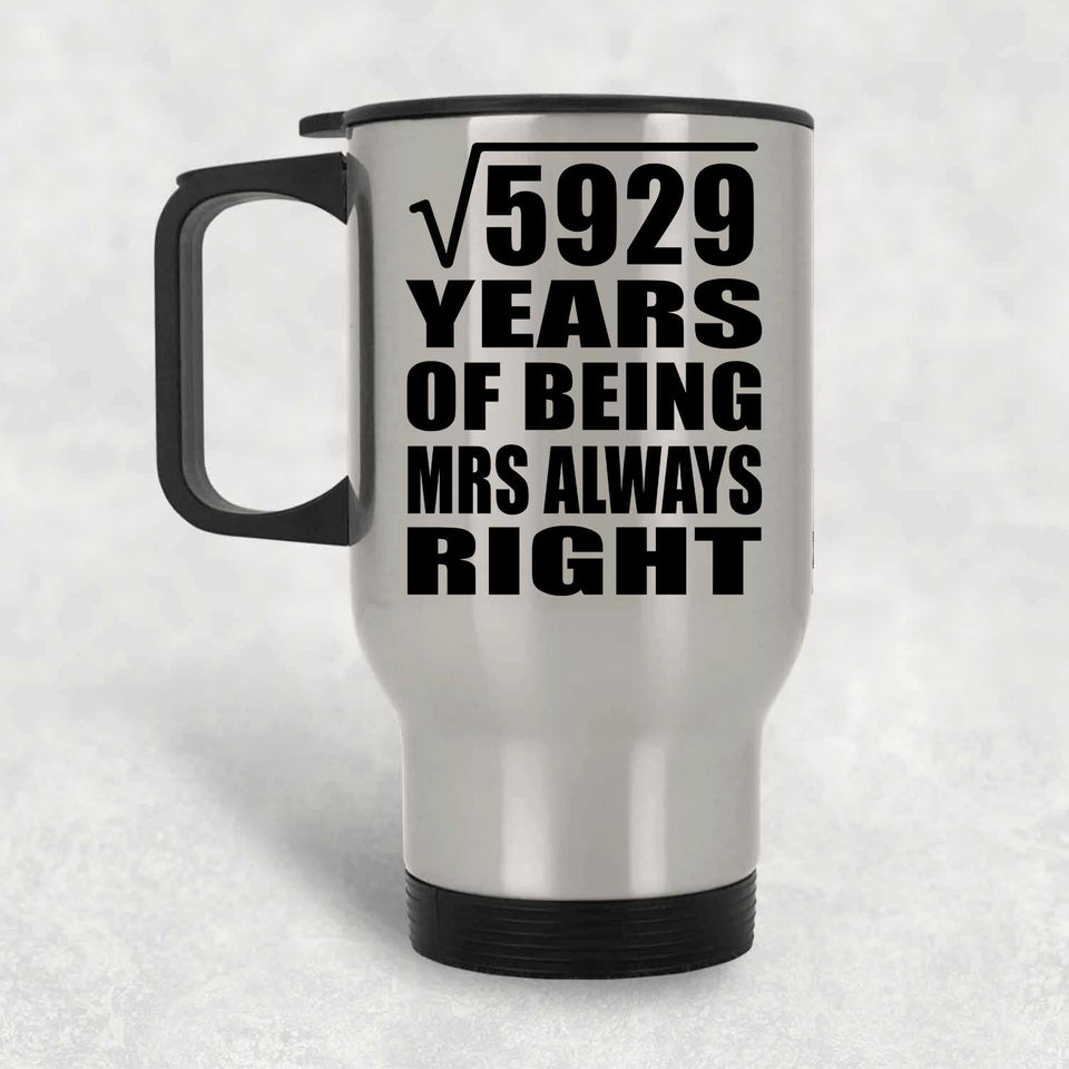 77th Anniversary Square Root of 5929 Years Mrs Always Right - Silver Travel Mug