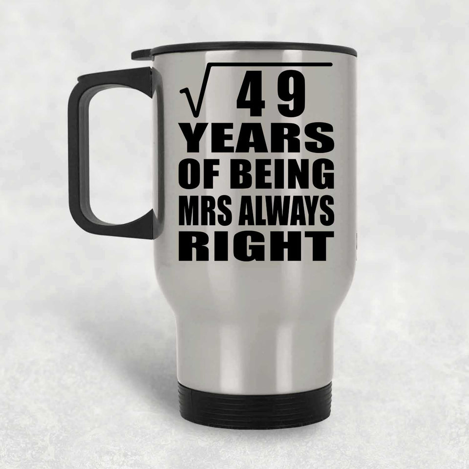 7th Anniversary Square Root of 49 Years Mrs Always Right - Silver Travel Mug
