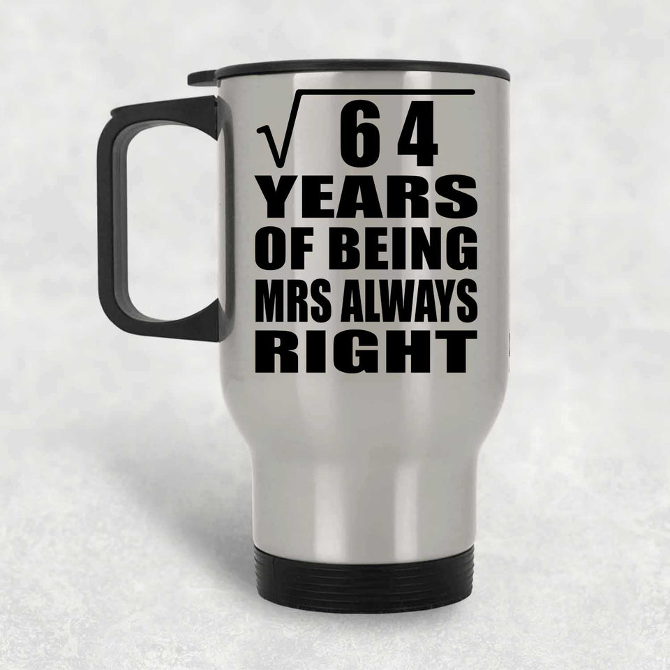 8th Anniversary Square Root of 64 Years Mrs Always Right - Silver Travel Mug