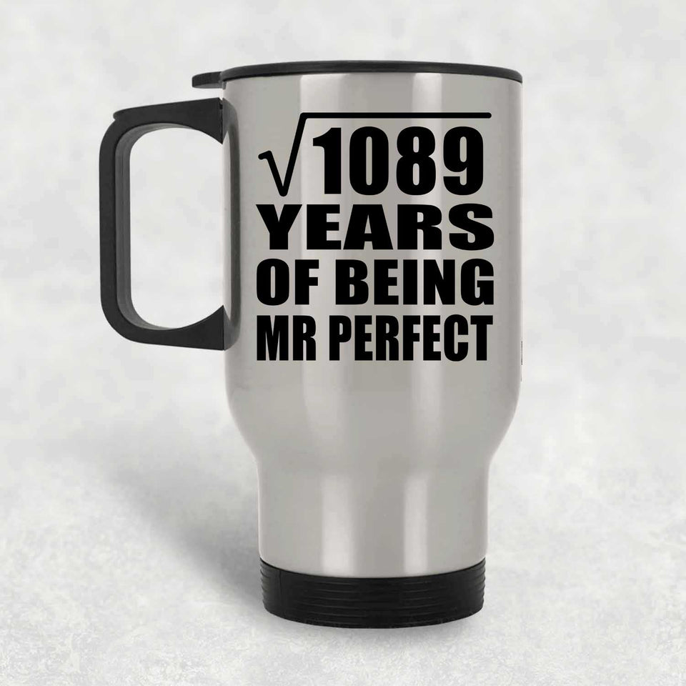 33rd Anniversary Square Root of 1089 Years of Mr Perfect - Silver Travel Mug