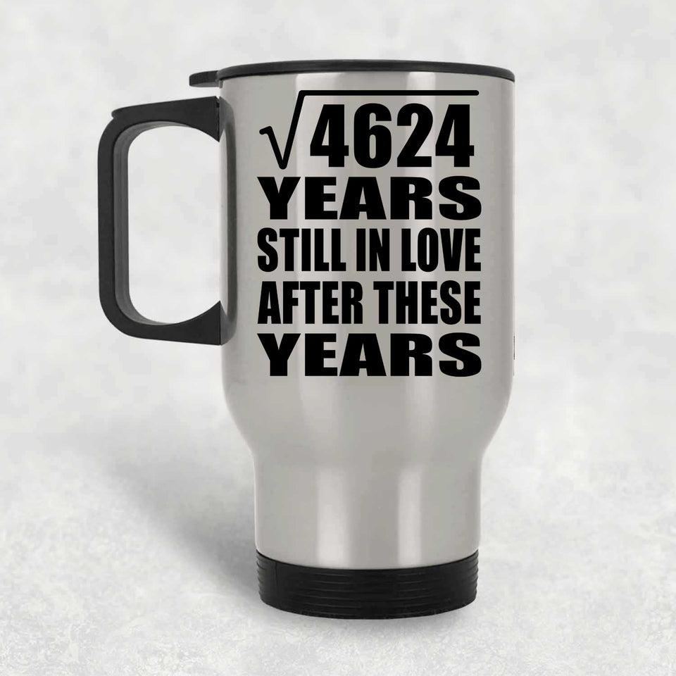 68th Anniversary Square Root of 4624 Years Still In Love - Silver Travel Mug