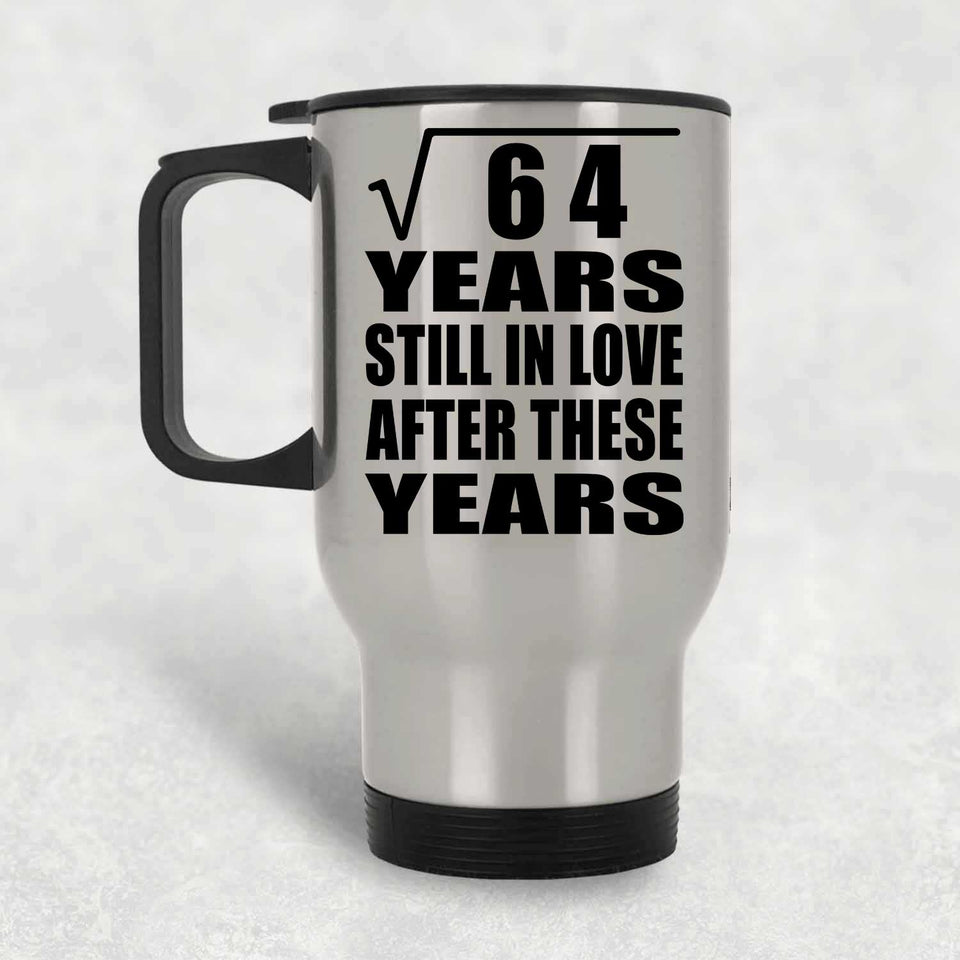 8th Anniversary Square Root of 64 Years Still In Love - Silver Travel Mug