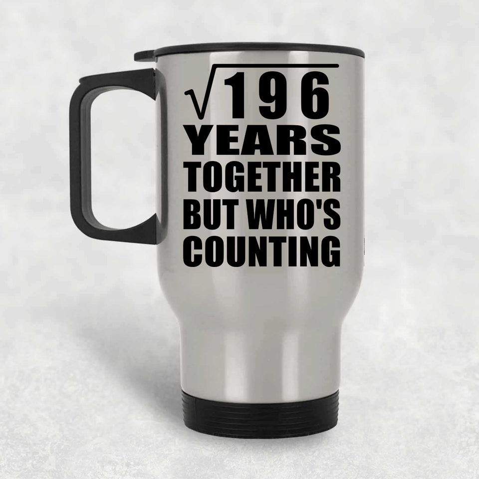 14th Anniversary Square Root of 196 Years Who's Counting - Silver Travel Mug