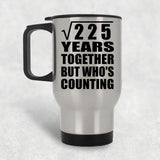 15th Anniversary Square Root of 225 Years Who's Counting - Silver Travel Mug