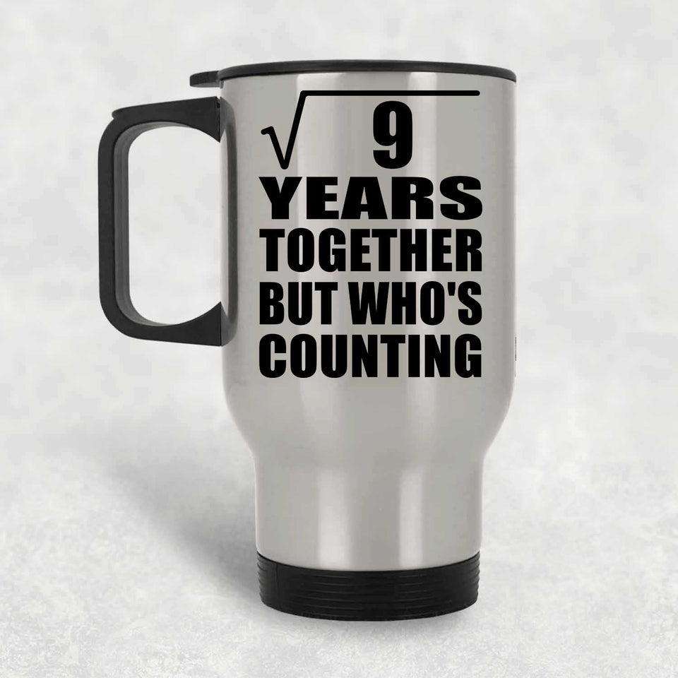 3rd Anniversary Square Root of 9 Years Who's Counting - Silver Travel Mug
