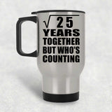5th Anniversary Square Root of 25 Years Who's Counting - Silver Travel Mug