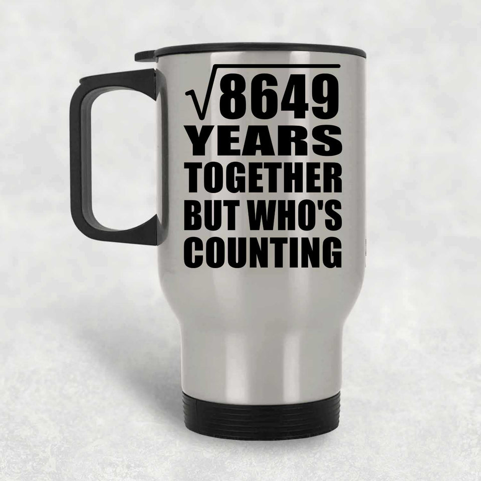 93rd Anniversary Square Root of 8649 Years Who's Counting - Silver Travel Mug