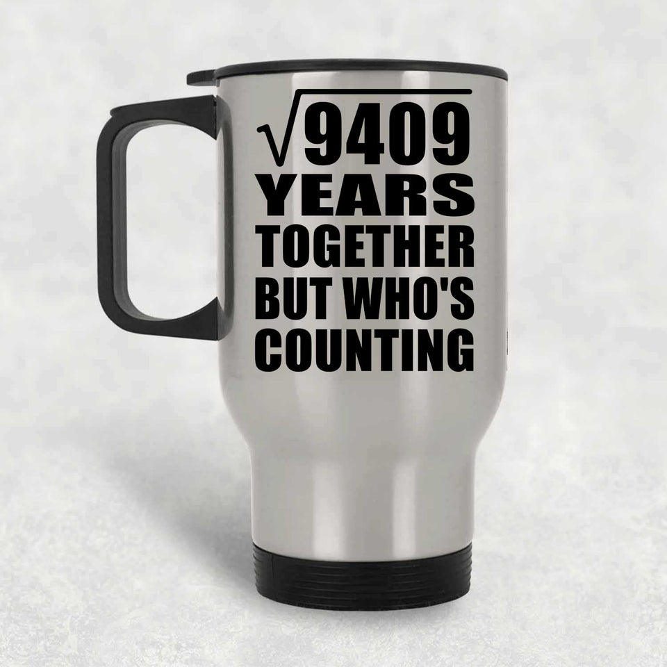 97th Anniversary Square Root of 9409 Years Who's Counting - Silver Travel Mug