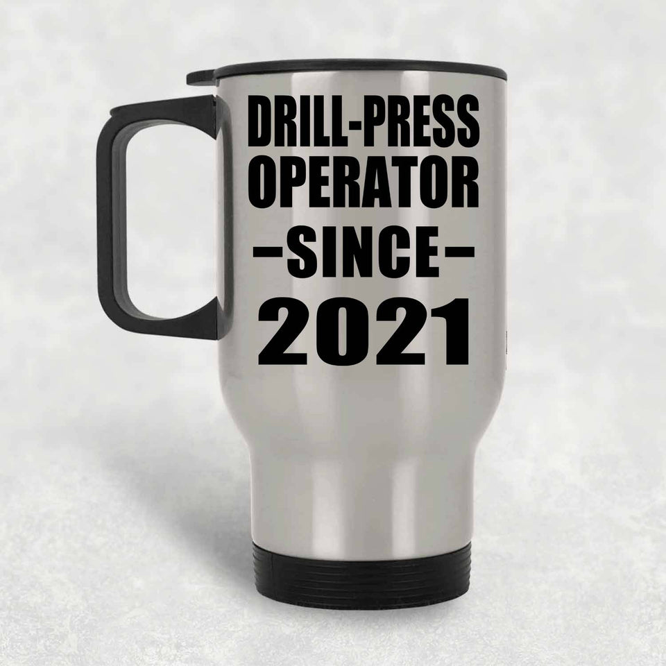 Drill-Press Operator Since 2021 - Silver Travel Mug
