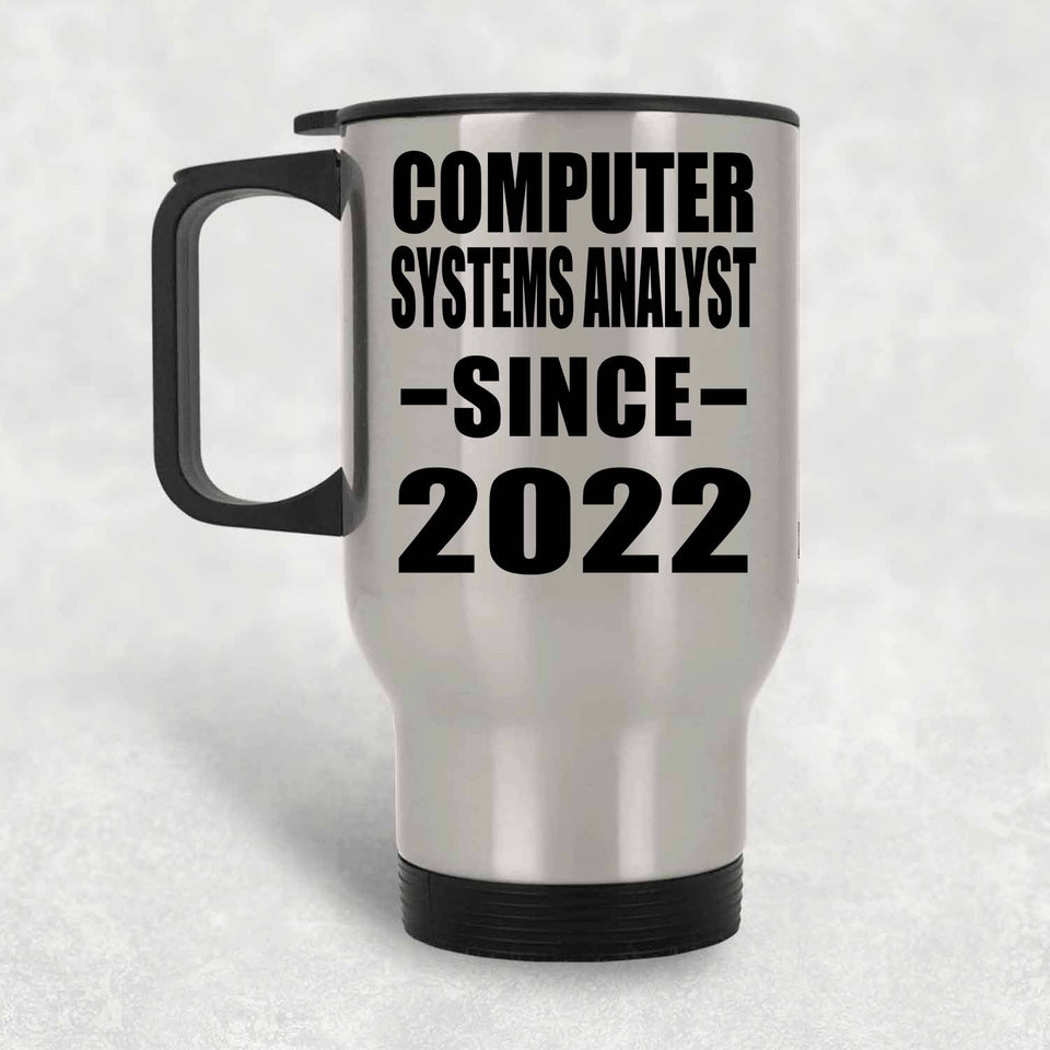 Computer Systems Analyst Since 2022 - Silver Travel Mug