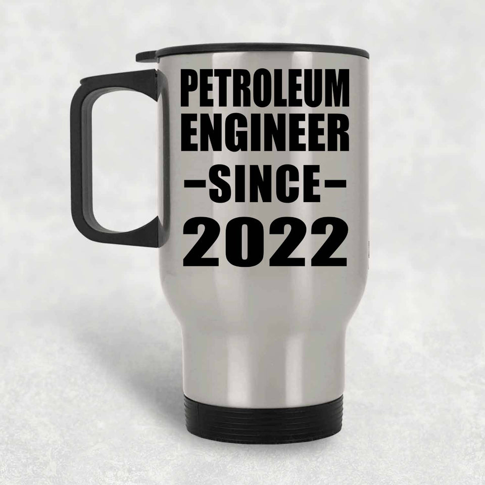 Petroleum Engineer Since 2022 - Silver Travel Mug