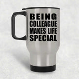 Being Colleague Makes Life Special - Travel Mug Silver