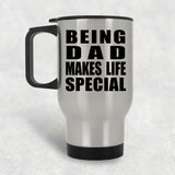 Being Dad Makes Life Special - Travel Mug Silver
