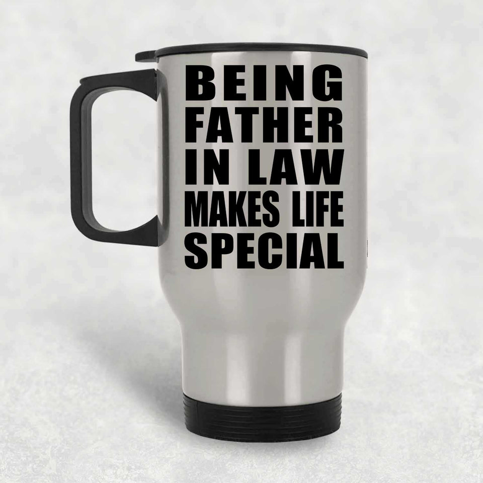 Being Father In Law Makes Life Special - Travel Mug Silver