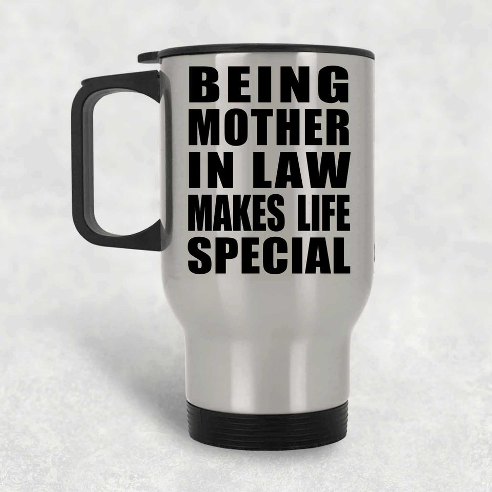Being Mother In Law Makes Life Special - Travel Mug Silver