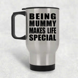 Being Mummy Makes Life Special - Travel Mug Silver