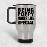 Being Poppy Makes Life Special - Travel Mug Silver