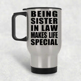Being Sister In Law Makes Life Special - Travel Mug Silver