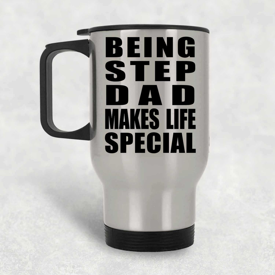 Being Step Dad Makes Life Special - Travel Mug Silver