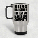 Being Daughter In Law Makes Life Complete - Travel Mug Silver