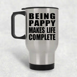 Being Pappy Makes Life Complete - Travel Mug Silver