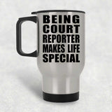 Being Court Reporter Makes Life Special - Travel Mug Silver