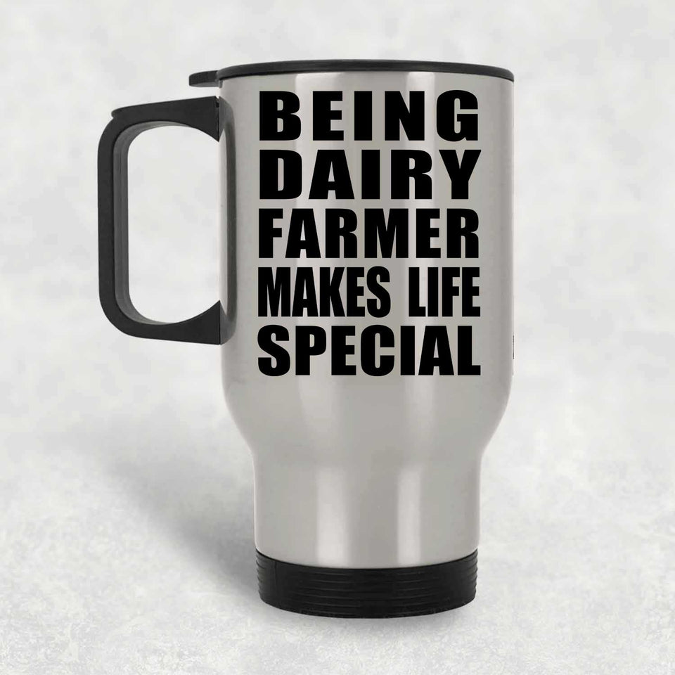 Being Dairy Farmer Makes Life Special - Travel Mug Silver