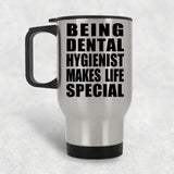 Being Dental Hygienist Makes Life Special - Travel Mug Silver