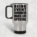 Being Event Coordinator Makes Life Special - Travel Mug Silver