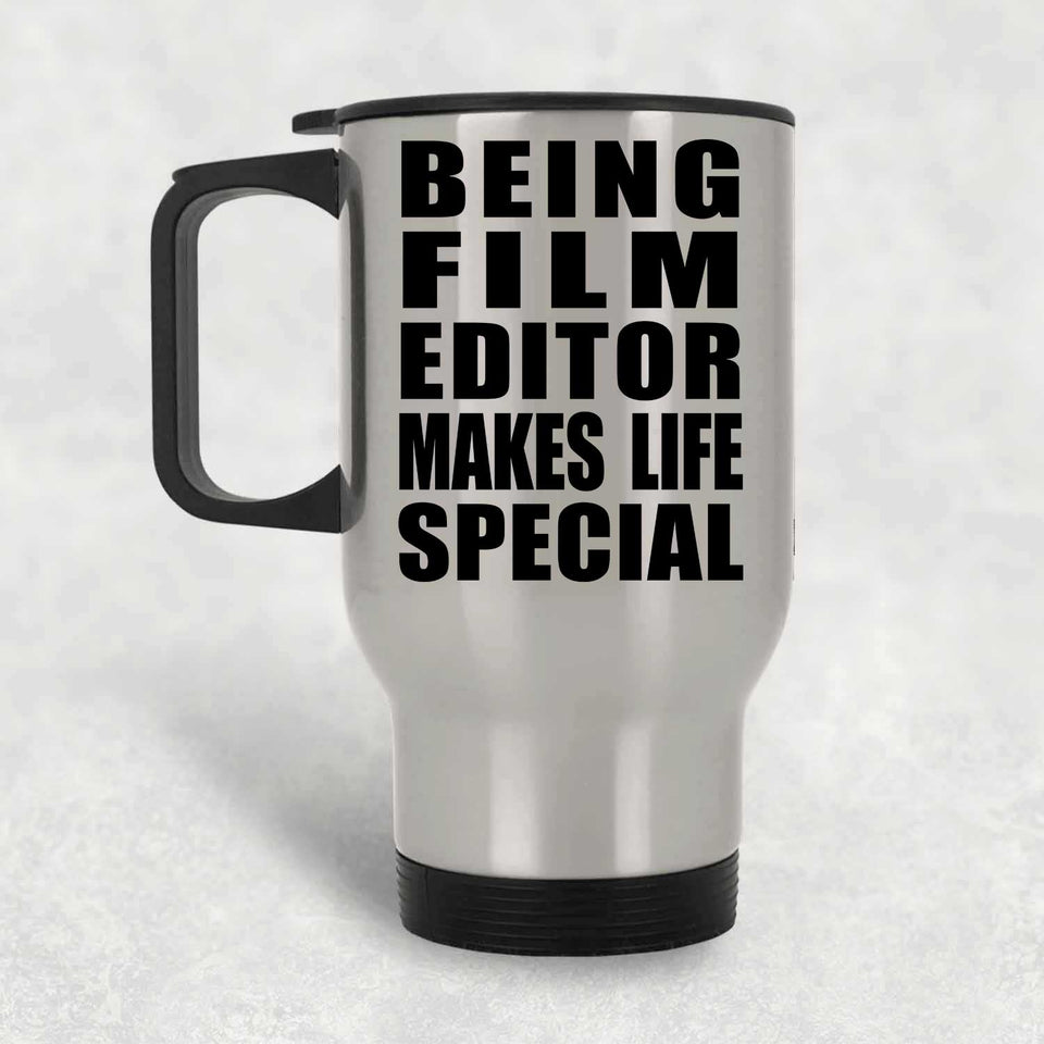 Being Film Editor Makes Life Special - Travel Mug Silver