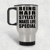 Being Hair Stylist Makes Life Special - Travel Mug Silver