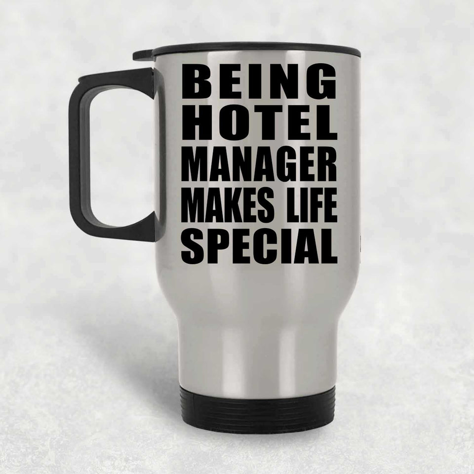 Being Hotel Manager Makes Life Special - Travel Mug Silver