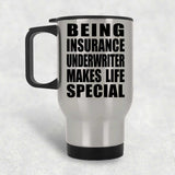 Being Insurance Underwriter Makes Life Special - Travel Mug Silver