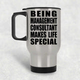 Being Management Consultant Makes Life Special - Travel Mug Silver