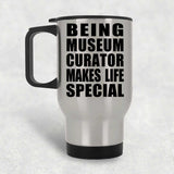 Being Museum Curator Makes Life Special - Travel Mug Silver